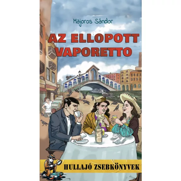 Az ellopott vaporetto - Hullajó zsebkönyvek 1. Az ellopott vaporetto - Hullajó zsebkönyvek 1.