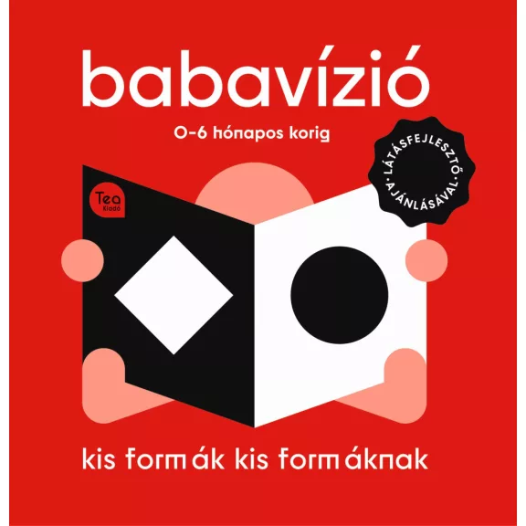 Babavízió - Kis formák kis formáknak (0-6 hónapos korig) Babavízió - Kis formák kis formáknak (0-6 hónapos korig)