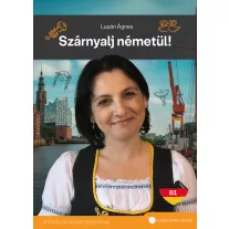Szárnyalj németül! - Kihívások középhaladóknak b1