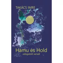 Hamu és hold - Válogatott versek