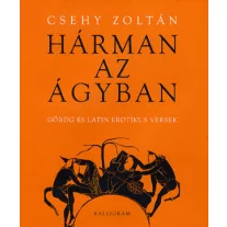 Hárman az ágyban - Görög és latin erotikus versek