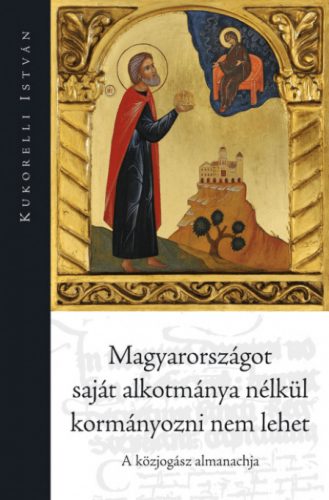 Magyarországot saját alkotmánya nélkül kormányozni nem lehet