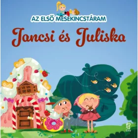 Az első mesekincstáram 4. - Jancsi és Juliska