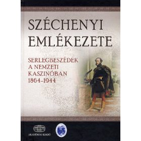   Széchenyi emlékezete - Serlegbeszédek a nemzeti kaszinóban 1864-1944