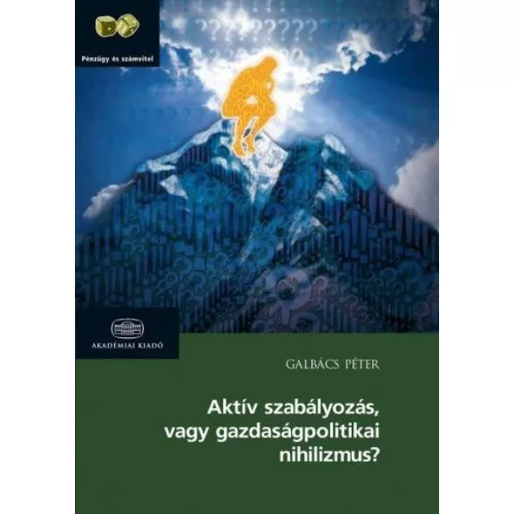 Aktív szabályozás vagy gazdaságpolitikai nihilizmus? Aktív szabályozás vagy gazdaságpolitikai nihilizmus?