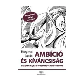 Ambíció és kíváncsiság, avagy mi hajtja a tudományos felfedezőket