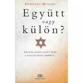Együtt vagy külön? - Magyar-zsidó együttélés a szociológus szemével