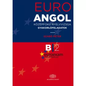 EuroExam Angol középfokú nyelvvizsga gyakorlófeladatok B/2