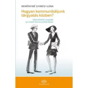 Hogyan kommunikáljuk tárgyalás közben?