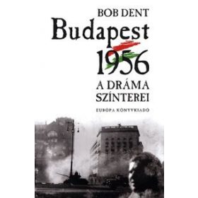 Budapest 1956 - A dráma színterei