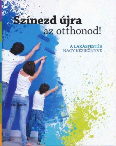 Színezd újra az otthonod! - A lakásfestés nagy kézikönyve