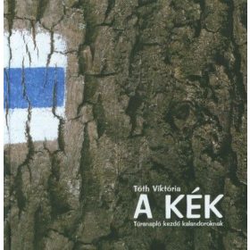 A Kék - Túranapló kezdő kalandoroknak 2008-2010