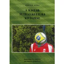 A magyar futballkultúra kivégzése