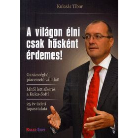 A világon élni csak hősként érdemes!