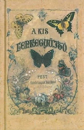 A kis lepkegyűjtő - A lepkészet rövid kézikönyve