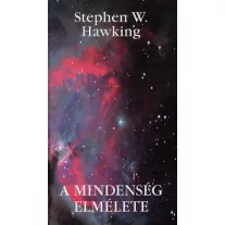 A MINDENSÉG ELMÉLETE - A VILÁGEGYETEM EREDETE ÉS SORSA