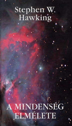A MINDENSÉG ELMÉLETE - A VILÁGEGYETEM EREDETE ÉS SORSA