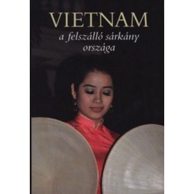 Vietnam a felszálló sárkány országa