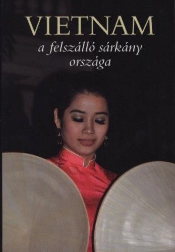 Vietnam a felszálló sárkány országa