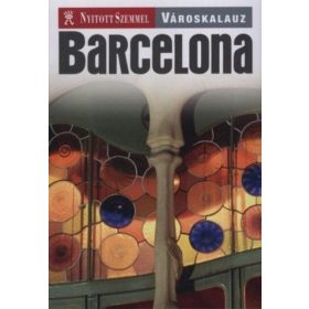 Barcelona - Nyitott Szemmel - Városkalauz