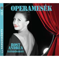 Operamesék - Hangoskönyv - Rost andrea előad.