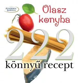 Olasz konyha – 222 könnyű recept