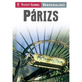 Párizs - Nyitott Szemmel - Városkalauz