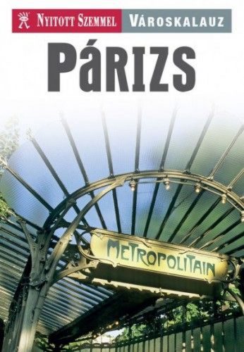 Párizs - Nyitott Szemmel - Városkalauz