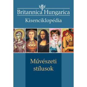   Britannica Hungarica kisenciklopédia - Művészeti stílusok