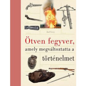 Ötven fegyver, amely megváltoztatta a történelmet