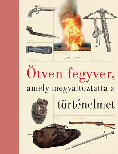 Ötven fegyver, amely megváltoztatta a történelmet