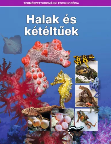 Halak és kétéltűek - Természettudományi enciklopédia 11.