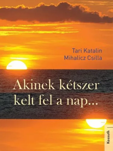 Akinek kétszer kelt fel a nap