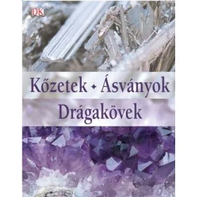 Kőzetek - Ásványok - Drágakövek