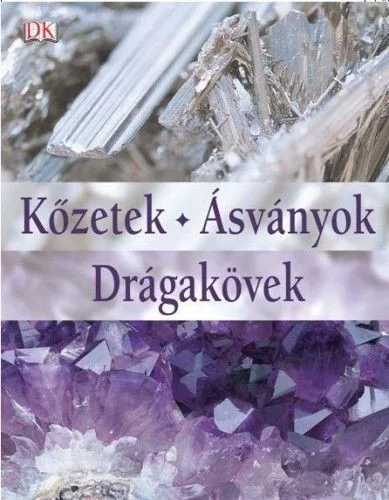Kőzetek - Ásványok - Drágakövek