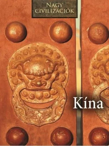 Kína - Nagy civilizációk