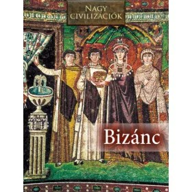 Bizánc - Nagy civilizációk
