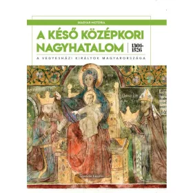 A késő középkori nagyhatalom 1301--1526