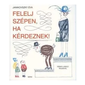 Felelj szépen, ha kérdeznek!