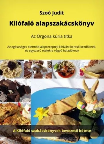 Kilófaló alapszakácskönyv - Az Orgona kúria titka