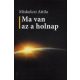 Ma van az a holnap