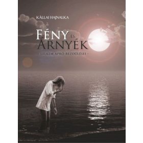 Fény és Árnyék - Lelkem apró rezdülései