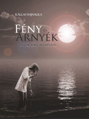 Fény és Árnyék - Lelkem apró rezdülései