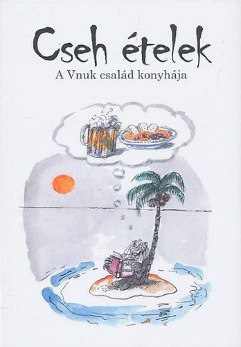 Cseh ételek - A Vnuk család konyhája