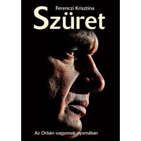 Szüret - Az Orbán vagyonok nyomában