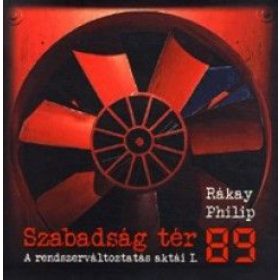 Szabadság tér '89 - A rendszerváltoztatás aktái I