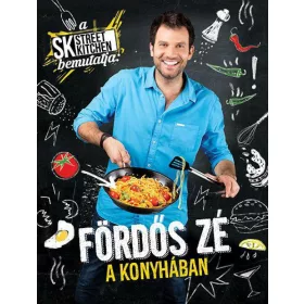 A Street Kitchen bemutatja: Fördős Zé a konyhában
