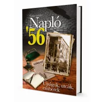 Napló '56. - Újságok, utcák, emberek