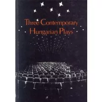 Three Contemporary Hungarian Plays