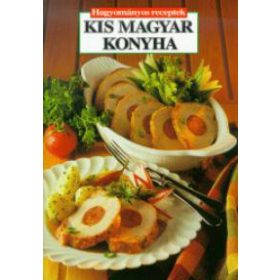 Kis magyar konyha - Hagyományos receptek